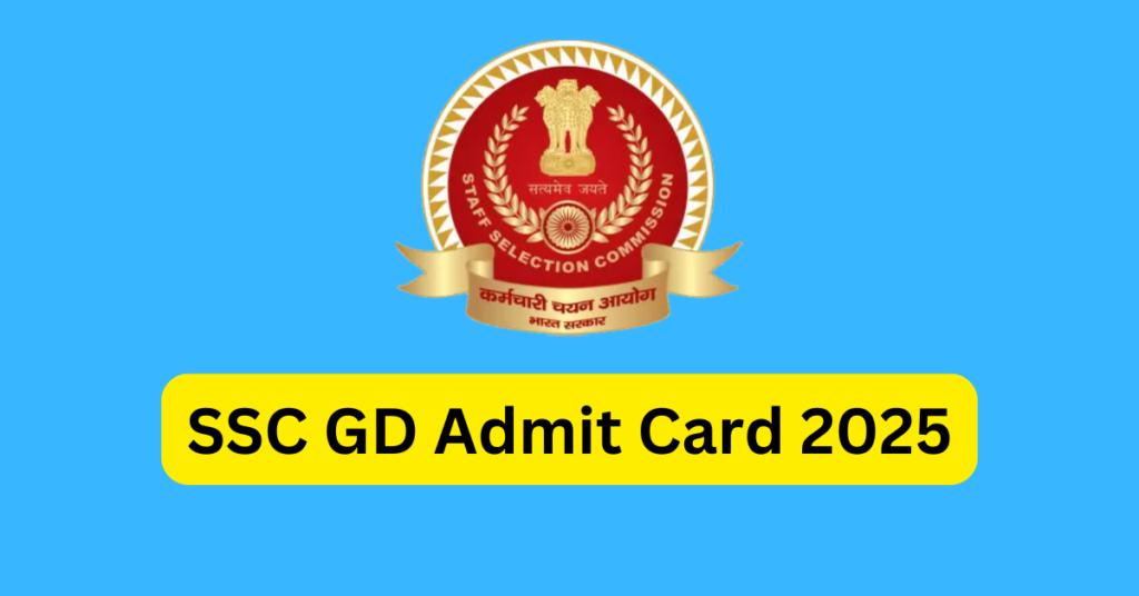 SSC GD Admit Card 2025